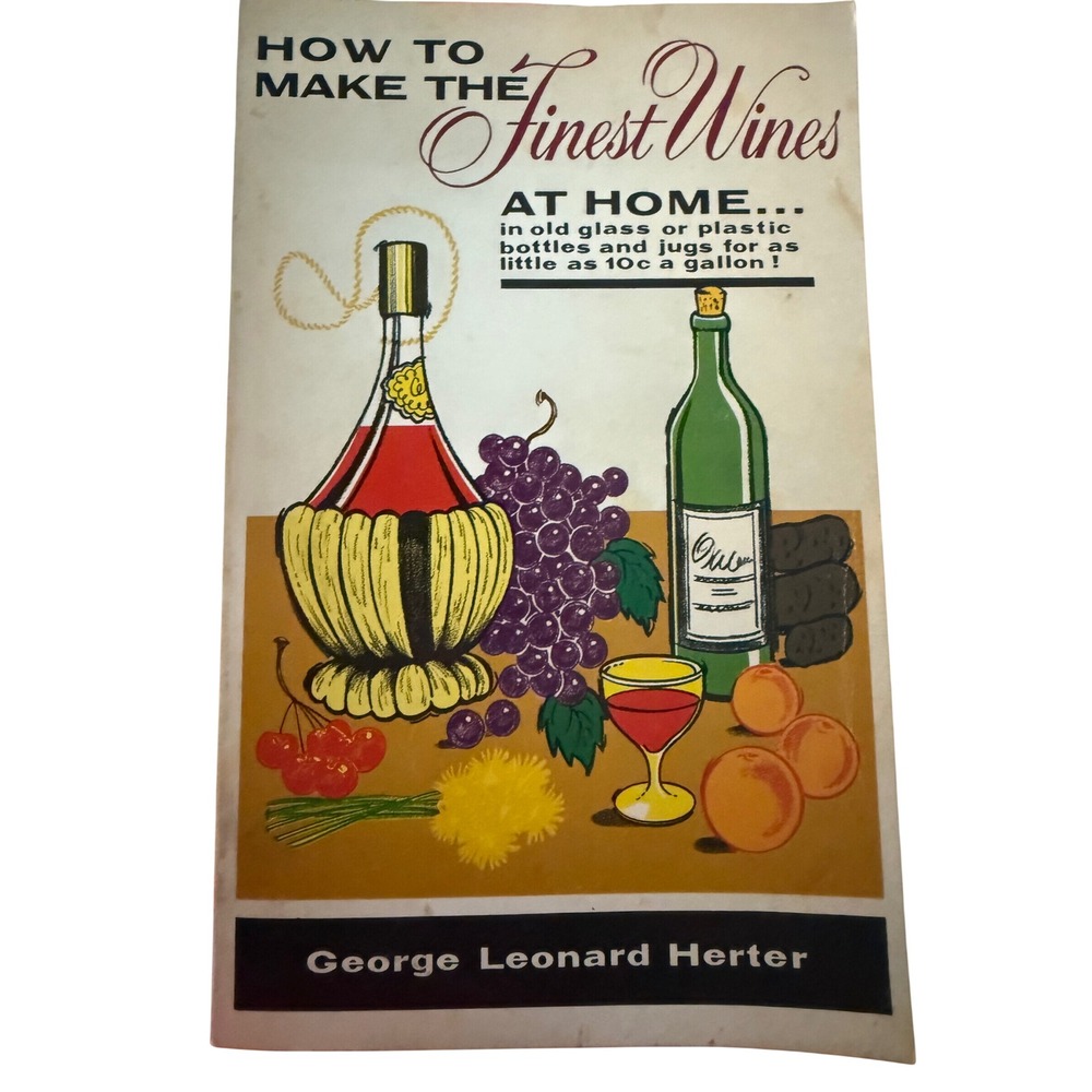 Vintage 1971 How to Make the Finest Wines at Home George Leonard Herter Book